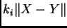 $\displaystyle k_{i}\Vert X-Y\Vert$