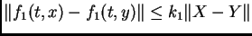 $\displaystyle \Vert f_{1}(t,x) - f_{1}(t,y)\Vert \leq k_{1}\Vert X-Y\Vert$