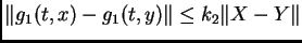 $\displaystyle \Vert g_{1}(t,x) - g_{1}(t,y)\Vert \leq k_{2}\Vert X-Y\Vert$