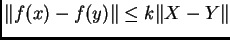 $ \Vert f(x) - f(y)\Vert
\leq k \Vert X-Y\Vert$