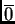 $ \overline{0}$