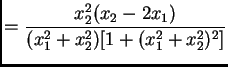 $\displaystyle =\frac{x_{2}^{2}(x_{2}-2x_{1})}{(x_{1}^{2}+x_{2}^{2})[1+(x_{1}^{2}+x_{2}^{2})^{2}]}$