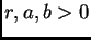 $ r,a,b>0 $