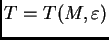 $ T=T(M,\varepsilon )$