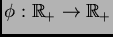 $ \phi : \mathbb{R}_{+}\rightarrow \mathbb{R}_{+}$