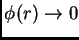 $ \phi(r) \rightarrow 0$
