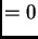 $\displaystyle = 0$