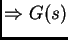 $\displaystyle \Rightarrow G(s)$