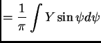 $\displaystyle = \frac{1}{\pi }\int Y\sin \psi d\psi$
