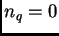 $ n_{q}=0$