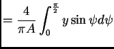 $\displaystyle = \frac{4}{\pi A} \int^{\frac{\pi}{2}}_{0}y \sin \psi d \psi$
