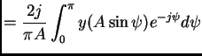 $\displaystyle = \frac{2j}{\pi A} \int^{\pi}_{0}y (A\sin \psi)e^{-j\psi} d\psi$