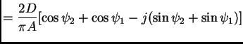 $\displaystyle = \frac{2D}{\pi A}[\cos \psi_2+\cos \psi_1-j(\sin \psi_2+\sin \psi_1)]$