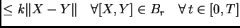 $\displaystyle \leq k \Vert X-Y\Vert \quad \forall [X,Y] \in B_{r} \quad \forall \,t \in [0,T]$