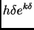$\displaystyle h \delta e^{k\delta}$