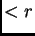 $\displaystyle < r$