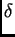 $\displaystyle \delta$